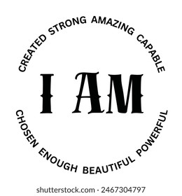 i am created, strong, amazing, capable, chosen , enough, beautiful, powerful inspirational design quote, motivational quotes, typography illustration lettering quotes