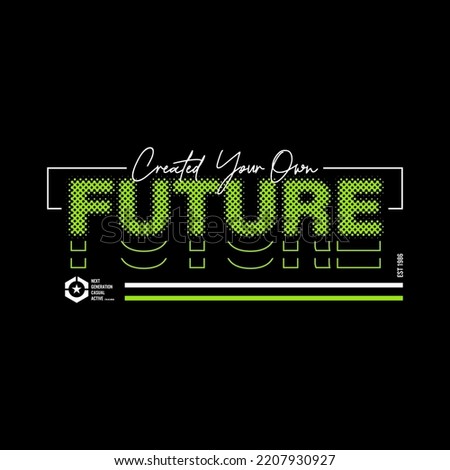 created your own future motivational quotes t shirt design graphic vector
