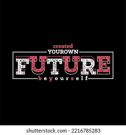 created yourown future be your self