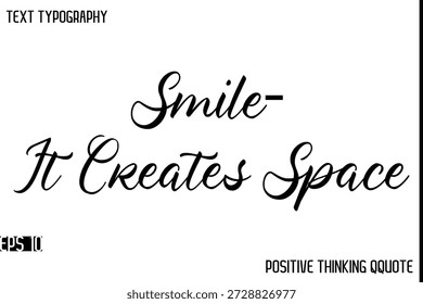 Smile—It Creates Space  -Motivational Positive Quotes Modern Calligraphy Text Typography Hand Lettering
