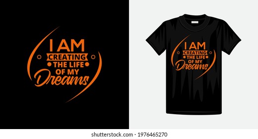 I am creating the life of my dreams typography t-shirt design. Famous quotes t-shirt design.