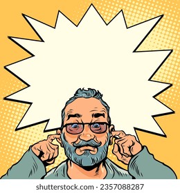 Creating silence for yourself alone. Don't listen to others. A man with a beard in glasses plugs his ears with his hands. Pop Art Retro Vector Illustration Kitsch Vintage 50s 60s Style. On a neutral