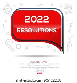 Creative (2022 resolutions) text written in speech bubble ,Vector illustration.