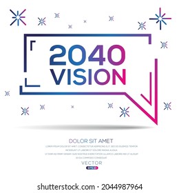 Creative (2040 Vision) text written in speech bubble ,Vector illustration.