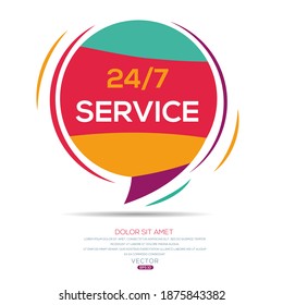 Creative (24_7 service) text written in speech bubble ,Vector illustration.
