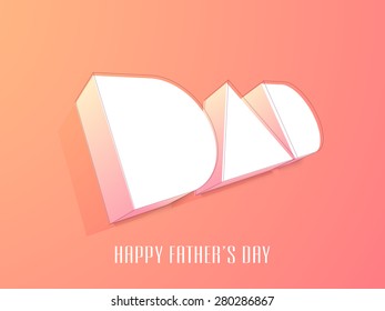 Creative 3D text Dad on pink and orange background for Happy Father's Day celebration.