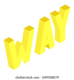 Creative abstract illustration with yellow word 'way' on white background. Isometric design. 3D concept
