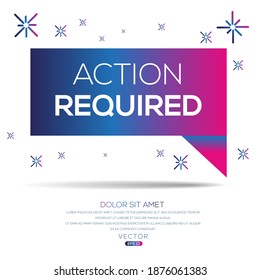 Creative (action required) text written in speech bubble ,Vector illustration.