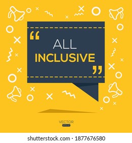 Creative (all inclusive) text written in speech bubble ,Vector illustration.
