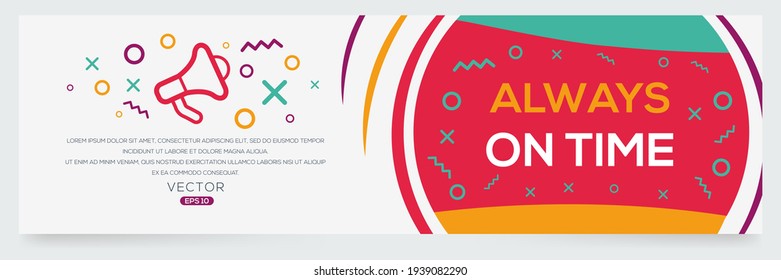 Creative (always on time) text written in speech bubble ,Vector illustration.
