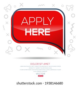 Creative (apply here) text written in speech bubble ,Vector illustration.
