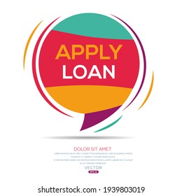 Creative (apply loan) text written in speech bubble ,Vector illustration.
