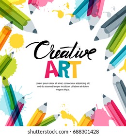 Creative, art and design concept. Vector banner, poster or frame background with hand drawn calligraphy lettering, doodle multicolor pencils and watercolor splash.