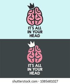 Creative Art Icons pink brain with crown. Text: It's all in your head.