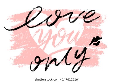 Creative artistic hand drawn card. Vector illustration. Love template. love you only words textured background.
