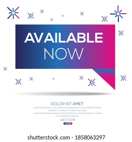 Creative (available now) text written in speech bubble ,Vector illustration.