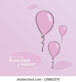 Creative background. You can not be sad if there is a balloon.