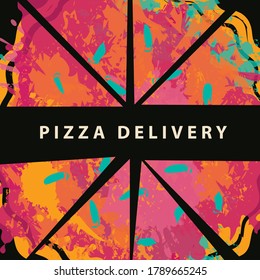 Creative banner for a pizzeria on the theme of pizza delivery. Vector illustration with an inscription and a bright abstract image of sliced pizza on the black background