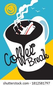 Creative banner with a white steamship sinking in a Cup of coffee. Vector cartoon illustration for coffee shop with handwritten inscription Coffee break