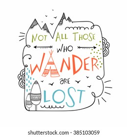 Creative Boho and Hippie style frame with stylish colorful text "Not All Those Who Wander Are Lost" on grey background.