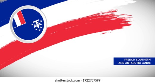 Un pincel creativo con bandera del país francés del sur y de las tierras antárticas. Feliz Día Nacional de fondo con bandera gruesa