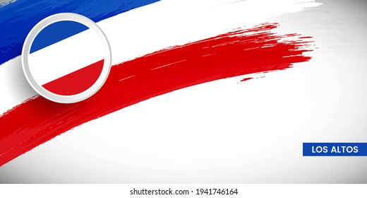 Creative brush stroke with flag of Los Altos country. Happy national day background with grunge flag