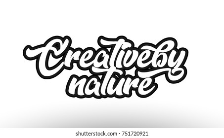 creative by nature black beautiful graffiti text word expression typography isolated on white background suitable for a logo banner t shirt or brochure design