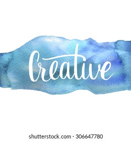 Creative card. Modern calligraphy. Abstract watercolor background. ink hand lettering.