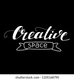 Creative card with word "Creative space". Hand drawn  quote  for poster, flyer, card or blog. Modern brush calligraphy. Hand drawn lettering background.  Isolated on black background.