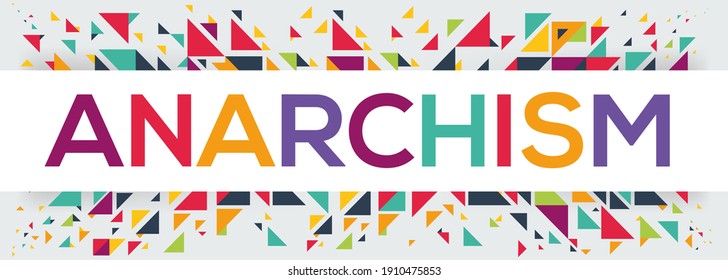 creative colorful (anarchism) text design, written in English language, vector illustration.	
