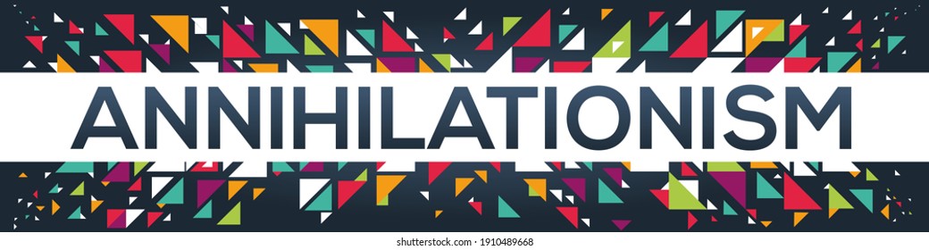 creative colorful (annihilationism) text design, written in English language, vector illustration.	
