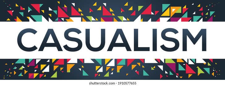 creative colorful (casualism) text design, written in English language, vector illustration.	
