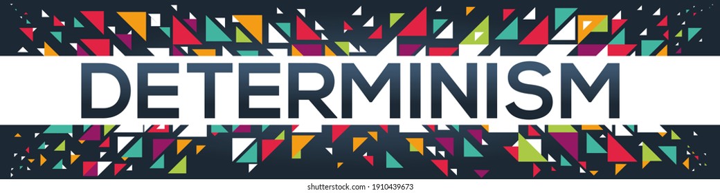 creative colorful (determinism) text design, written in English language, vector illustration.	
