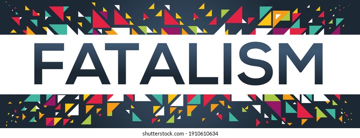 creative colorful (fatalism) text design, written in English language, vector illustration.	
