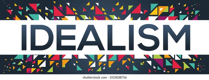 creative colorful (idealism) text design, written in English language, vector illustration.	

