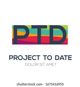 Creative colorful logo , PTD mean (project to date) .