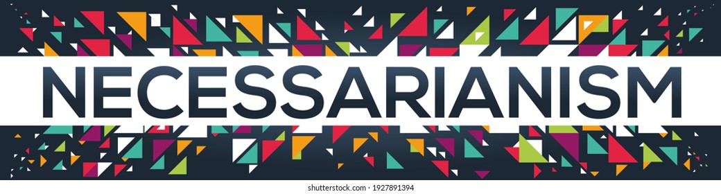 creative colorful (necessarianism) text design, written in English language, vector illustration.

