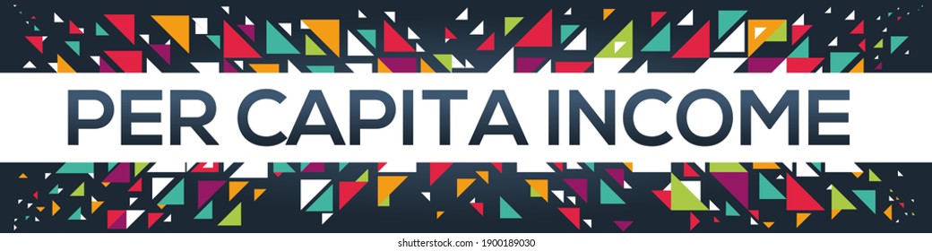 Creative Colorful (per Capita Income) Text Design, Written In English Language, Vector Illustration.	
