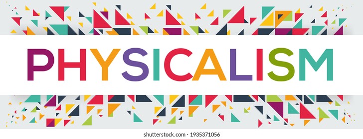creative colorful (physicalism) text design, written in English language, vector illustration.
