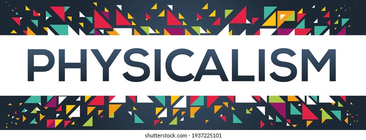 creative colorful (physicalism) text design, written in English language, vector illustration.
