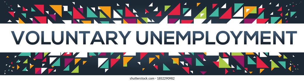 creative colorful (voluntary unemployment) text design ,written in English language, vector illustration.
