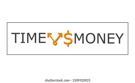 Creative concept TIME vs MONEY. Text with sybmols and signs - dollar and
clock face. White background. Compare. 
Income, startup, wealth, finance conceptual theme.  Logo or title for article