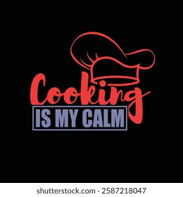 Creative cooking-inspired design with 'Cooking is My Calm' featuring a chef hat.