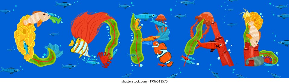 Creative coral lettering. Unique letters made from fish, seaweed, corals and other sea inhabitants. Horizontal typography poster. Colorful cartoon flat style. Graphic design. Vector illustration