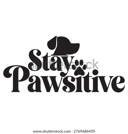 Creative and cute typography design featuring the motivational phrase “Stay Pawsitive” with a dog head icon and paw print element. Perfect for t-shirt prints, mugs, stickers, tote bags, greeting cards, and pet lover merchandise. Ideal for dog owners, animal lovers, and positive lifestyle branding. Modern black text design isolated on a clean white background.

