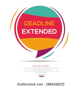 Creative (deadline extended) text written in speech bubble ,Vector illustration.