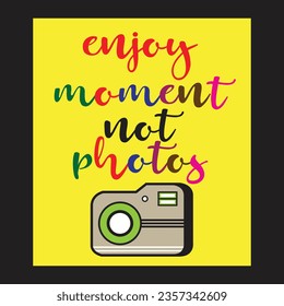 Creative design template art "enjoy moment not photos" illustration vector art