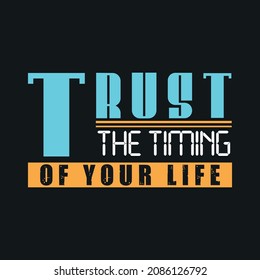 creative design, trust the timing of your life typography, t shirt design