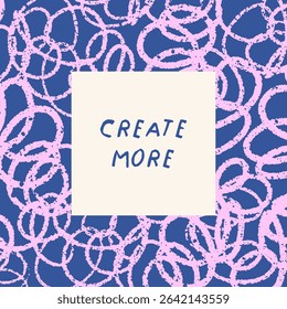 Creative doodle post card design with hand-drawn scribbles, swirls. Abstract framed background, motivation phrase, twisting strokes, squiggles, modern trendy style pattern. Flat vector illustration