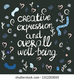 Creative expression and well being ink lettering with textured flowers on black background. Vector. 